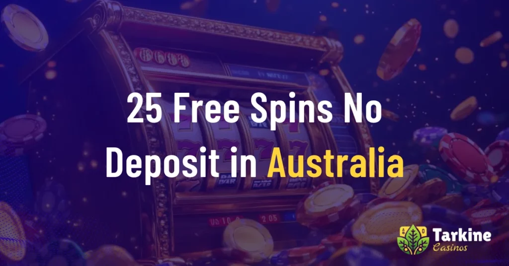 25 Free Spins No Deposit in Australia