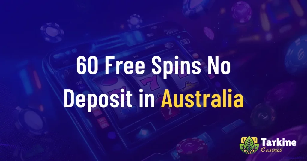 60 Free Spins No Deposit in Australia