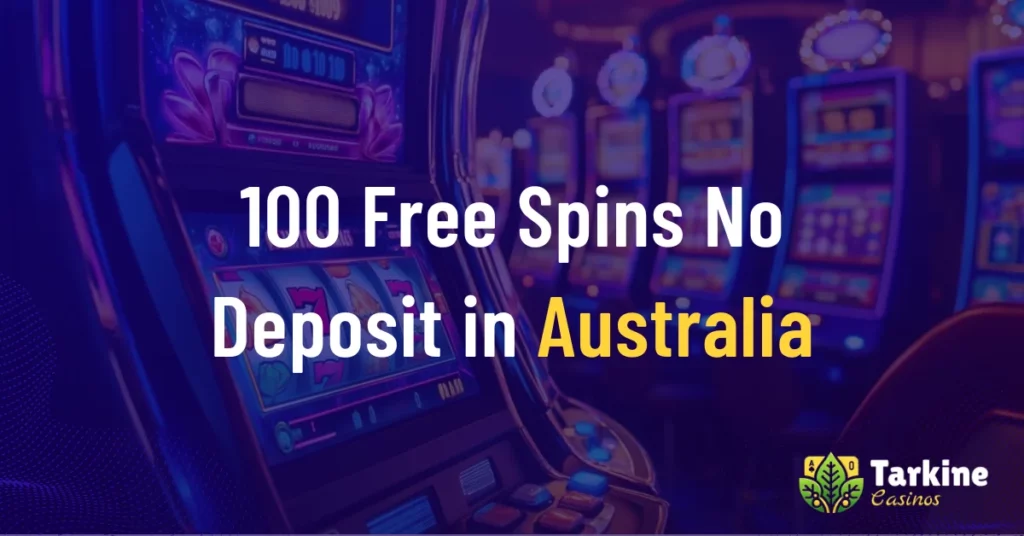 100 Free Spins No Deposit Australia