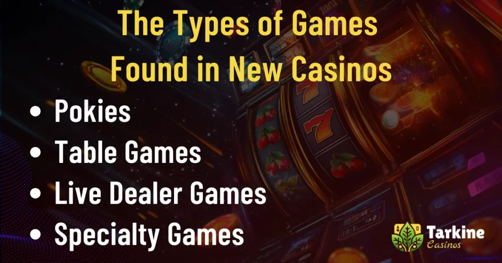 the types of games found in new Casinos